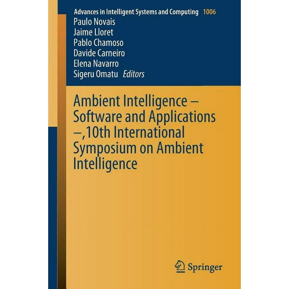 Advances in Intelligent Systems and Comp Ambient Intelligence - Software and Applications -,10th International Symposium on Ambient Intelligence, Book 1006, (Paperback)