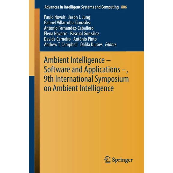 Advances in Intelligent Systems and Comp Ambient Intelligence - Software and Applications -, 9th International Symposium on Ambient Intelligence, Book 806, (Paperback)
