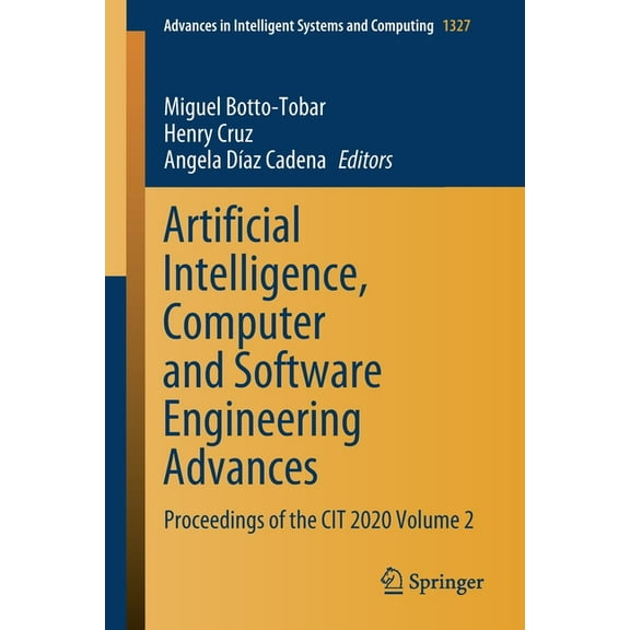 Advances in Intelligent Systems and Comp Artificial Intelligence, Computer and Software Engineering Advances: Proceedings of the Cit 2020 Volume 2, Book 1327, (Paperback)