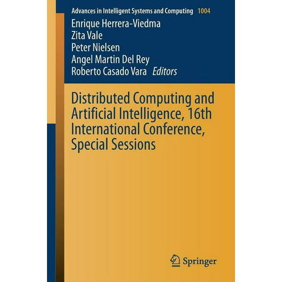 Advances in Intelligent Systems and Comp Distributed Computing and Artificial Intelligence, 16th International Conference, Special Sessions, Book 1004, (Paperback)