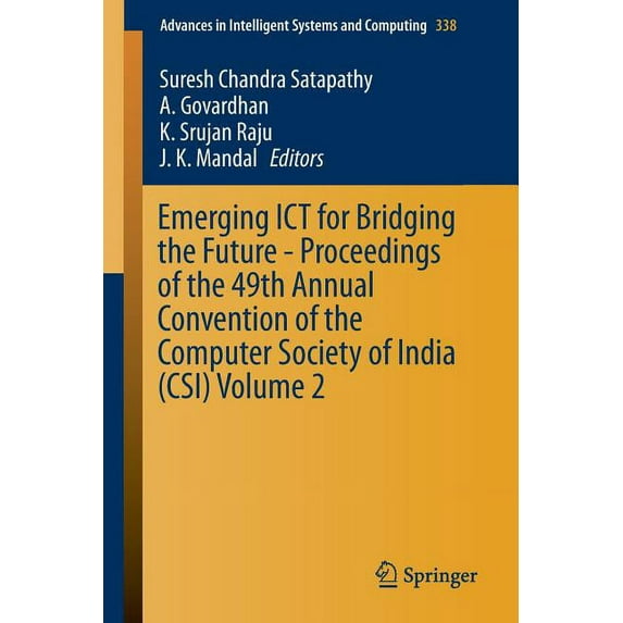 Advances in Intelligent Systems and Comp Emerging ICT for Bridging the Future - Proceedings of the 49th Annual Convention of the Computer Society of India Csi Vo, Book 338, (Paperback)