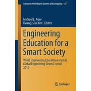 Advances in Intelligent Systems and Comp Engineering Education for a Smart Society World Engineering Education Forum & Global Engineering Deans Council 2016, Book 627, Paperback