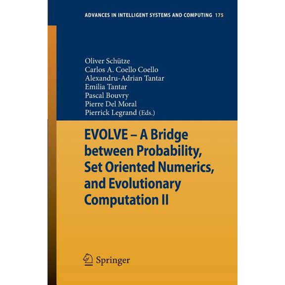 Advances in Intelligent Systems and Comp Evolve - A Bridge Between Probability, Set Oriented Numerics, and Evolutionary Computation II, Book 175, (Paperback)