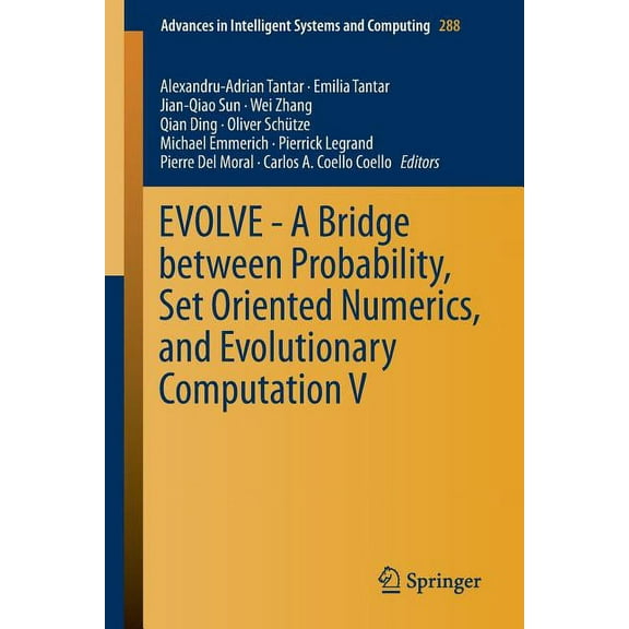 Advances in Intelligent Systems and Comp Evolve - A Bridge Between Probability, Set Oriented Numerics, and Evolutionary Computation V, Book 288, (Paperback)