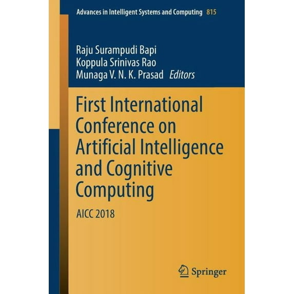 Advances in Intelligent Systems and Comp First International Conference on Artificial Intelligence and Cognitive Computing: Aicc 2018, Book 815, (Paperback)