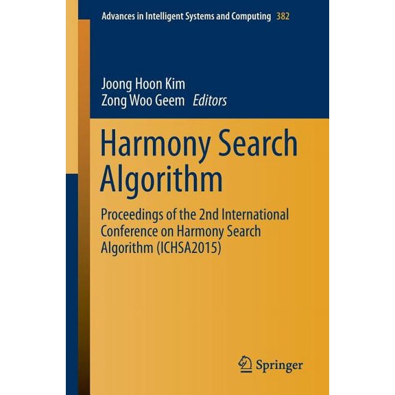 Advances in Intelligent Systems and Comp Harmony Search Algorithm: Proceedings of the 2nd International Conference on Harmony Search Algorithm (Ichsa2015), Book 382, (Paperback)