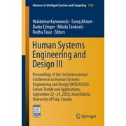 Advances in Intelligent Systems and Comp Human Systems Engineering and Design III Proceedings of the 3rd International Conference on Human Systems Engineering a, Book 1269, Paperback