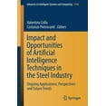 thumbnail image 1 of Advances in Intelligent Systems and Comp Impact and Opportunities of Artificial Intelligence Techniques in the Steel Industry: Ongoing Applications, Perspectives, Book 1338, (Paperback), 1 of 1