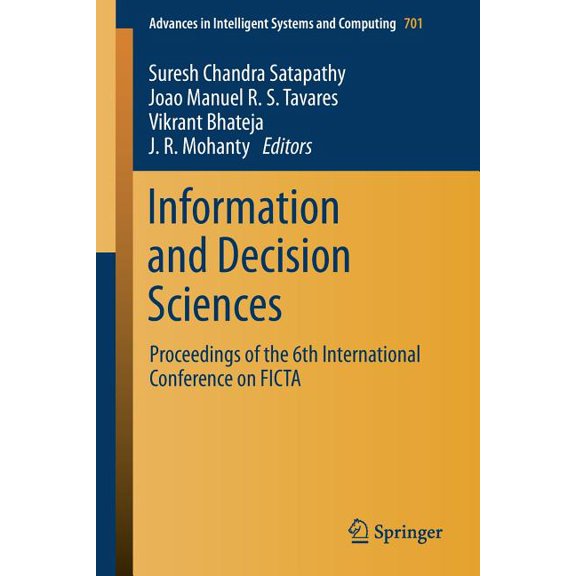 Advances in Intelligent Systems and Comp Information and Decision Sciences: Proceedings of the 6th International Conference on Ficta, Book 701, (Paperback)