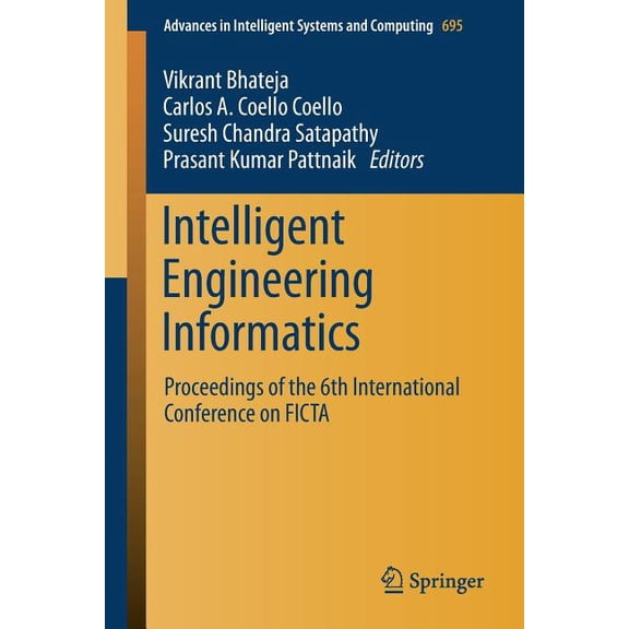 Advances in Intelligent Systems and Comp Intelligent Engineering Informatics: Proceedings of the 6th International Conference on Ficta, Book 695, (Paperback)