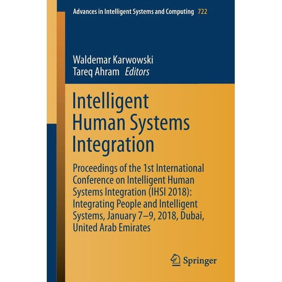 Advances in Intelligent Systems and Comp Intelligent Human Systems Integration: Proceedings of the 1st International Conference on Intelligent Human Systems Inte, Book 722, (Paperback)