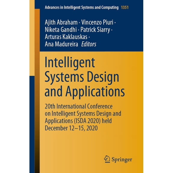 Advances in Intelligent Systems and Computing: Intelligent Systems Design and Applications: 20th International Conference on Intelligent Systems Design and Applications (Isda 2020) Held December 12-15