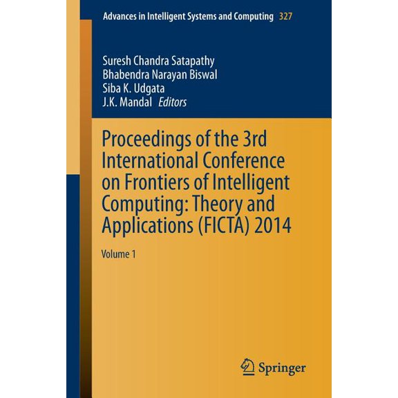 Advances in Intelligent Systems and Comp Proceedings of the 3rd International Conference on Frontiers of Intelligent Computing: Theory and Applications (Ficta) 2, Book 327, (Paperback)