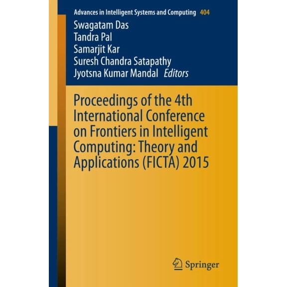 Advances in Intelligent Systems and Comp Proceedings of the 4th International Conference on Frontiers in Intelligent Computing: Theory and Applications (Ficta) 2, Book 404, (Paperback)