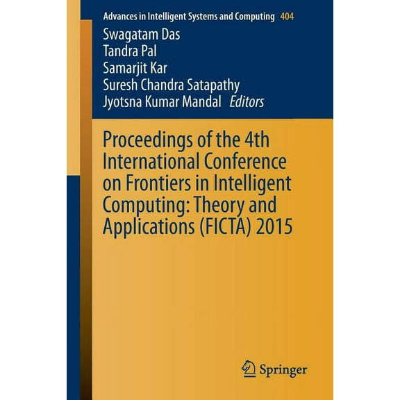 Advances in Intelligent Systems and Comp Proceedings of the 4th International Conference on Frontiers in Intelligent Computing: Theory and Applications (Ficta) 2, Book 404, (Paperback)