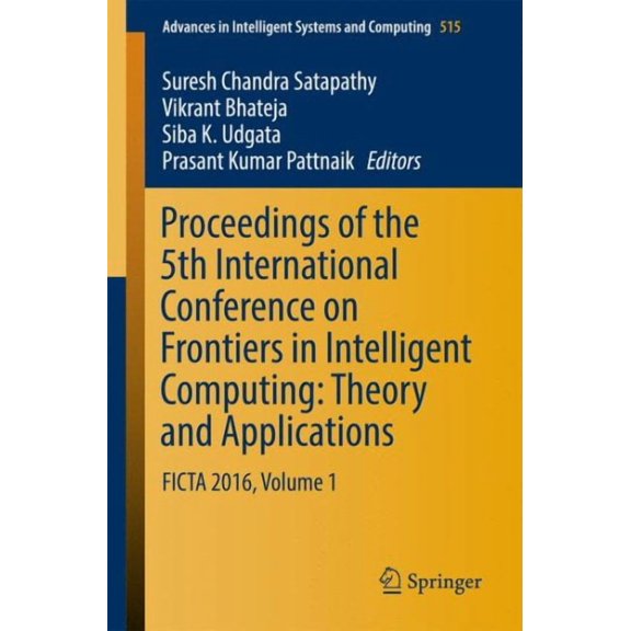 Advances in Intelligent Systems and Comp Proceedings of the 5th International Conference on Frontiers in Intelligent Computing: Theory and Applications: Ficta 20, Book 515, (Paperback)