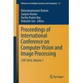 thumbnail image 1 of Advances in Intelligent Systems and Comp Proceedings of International Conference on Computer Vision and Image Processing: Cvip 2016, Volume 1, Book 459, (Paperback), 1 of 1