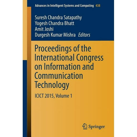 Advances in Intelligent Systems and Comp Proceedings of the International Congress on Information and Communication Technology: Icict 2015, Volume 1, Book 438, (Paperback)
