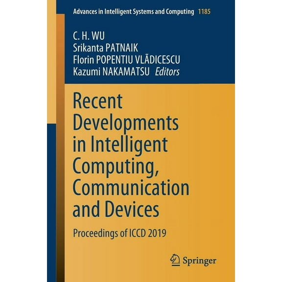 Advances in Intelligent Systems and Comp Recent Developments in Intelligent Computing, Communication and Devices: Proceedings of ICCD 2019, Book 1185, (Paperback)