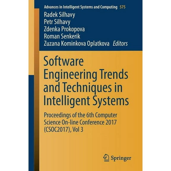 Advances in Intelligent Systems and Comp Software Engineering Trends and Techniques in Intelligent Systems: Proceedings of the 6th Computer Science On-Line Confe, Book 575, (Paperback)