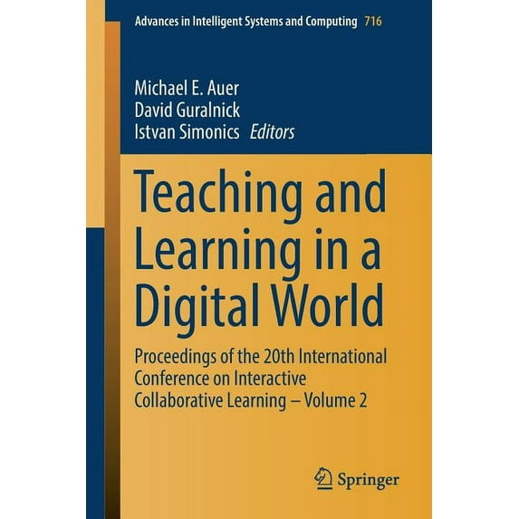 Advances in Intelligent Systems and Comp Teaching and Learning in a Digital World: Proceedings of the 20th International Conference on Interactive Collaborative , Book 716, (Paperback)