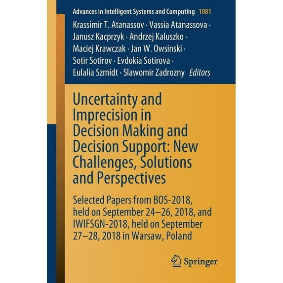 Advances in Intelligent Systems and Comp Uncertainty and Imprecision in Decision Making and Decision Support: New Challenges, Solutions and Perspectives: Selecte, Book 1081, (Paperback)