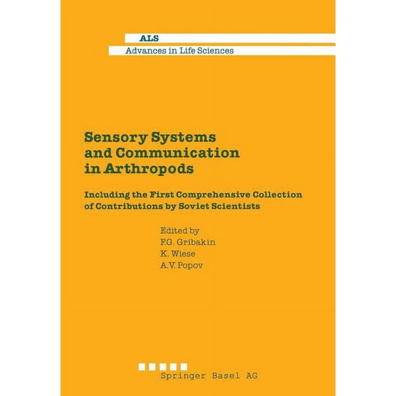 Advances in Life Sciences Sensory Systems and Communication in Arthropods: Including the First Comprehensive Collection of Contributions by Soviet, (Paperback)