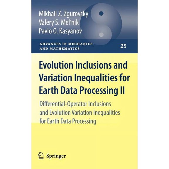 Advances in Mechanics and Mathematics Evolution Inclusions and Variation Inequalities for Earth Data Processing II: Differential-Operator Inclusions and Evolu, Book 25, (Hardcover)