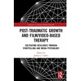 thumbnail image 1 of Advances in Mental Health Research Post-Traumatic Growth and Film/Video-Based Therapy: Cultivating Resilience Through Storytelling and Media Psychology, (Hardcover), 1 of 1
