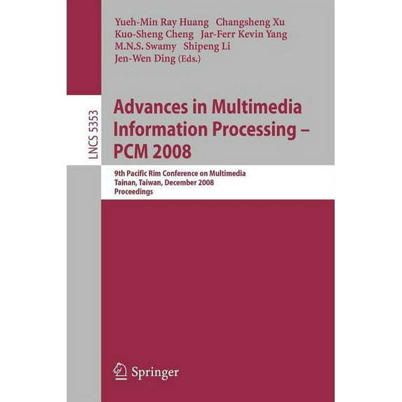 Advances in Multimedia Information Processing - PCM 2008: 9th Pacific Rim Conference on Multimedia, Tainan, Taiwan, Dece, (Paperback)