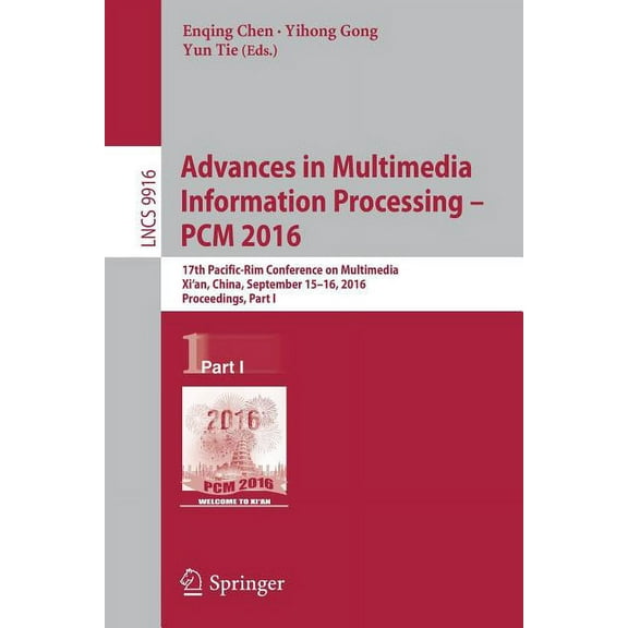 Advances in Multimedia Information Processing - Pcm 2016: 17th Pacific-Rim Conference on Multimedia, XI An, China, Sept, (Paperback)