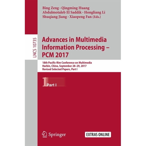 Advances in Multimedia Information Processing - Pcm 2017: 18th Pacific-Rim Conference on Multimedia, Harbin, China, Sept, (Paperback)