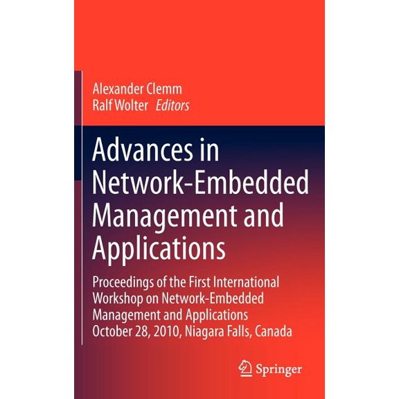 Advances in Network-Embedded Management and Applications: Proceedings of the First International Workshop on Network-Emb, (Hardcover)