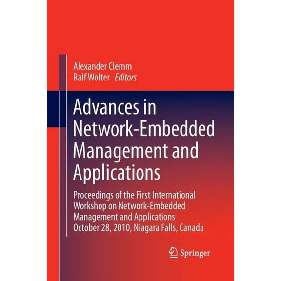 Advances in Network-Embedded Management and Applications: Proceedings of the First International Workshop on Network-Emb, (Paperback)