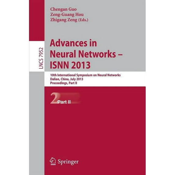 Advances in Neural Networks- Isnn 2013: 10th International Symposium on Neural Networks, Isnn 2013, Dalian, China, July , (Paperback)