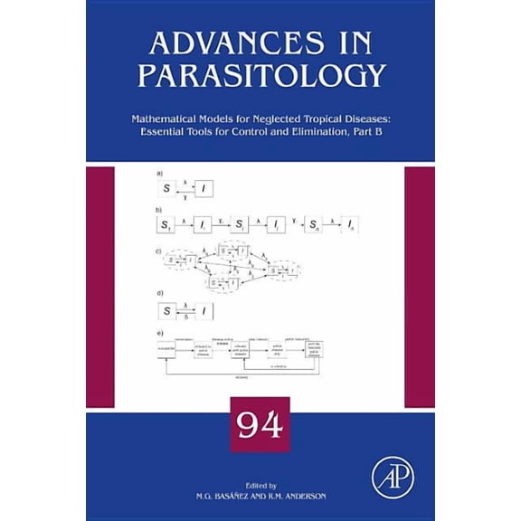 Advances in Parasitology Mathematical Models for Neglected Tropical Diseases: Essential Tools for Control and Elimination, Part B: Volume 94, Book 94, (Hardcover)