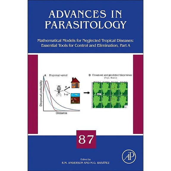 Advances in Parasitology Mathematical Models for Neglected Tropical Diseases: Essential Tools for Control and Elimination, Part a: Volume 87, Book 87, (Hardcover)
