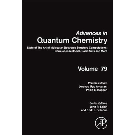 Pre-Owned Advances in Quantum Chemistry State of the Art of Molecular Electronic Structure Computations: Correlation Methods, Basis Sets and More: Volume 79, Book 79, (Hardcover)