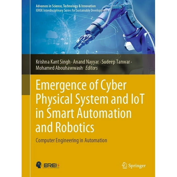 Advances in Science, Technology & Innova Emergence of Cyber Physical System and Iot in Smart Automation and Robotics: Computer Engineering in Automation, (Hardcover)
