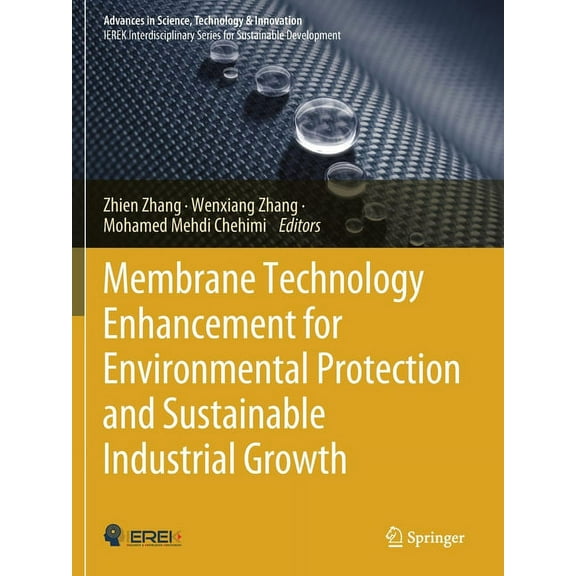 Advances in Science, Technology & Innova Membrane Technology Enhancement for Environmental Protection and Sustainable Industrial Growth, (Paperback)