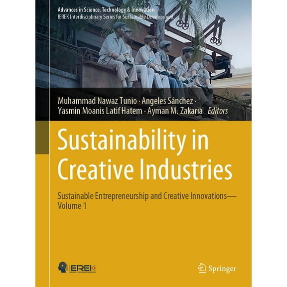 Advances in Science, Technology & Innova Sustainability in Creative Industries: Sustainable Entrepreneurship and Creative Innovations--Volume 1, (Hardcover)