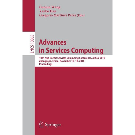 Advances in Services Computing: 10th Asia-Pacific Services Computing Conference, Apscc 2016, Zhangjiajie, China, Novembe, (Paperback)