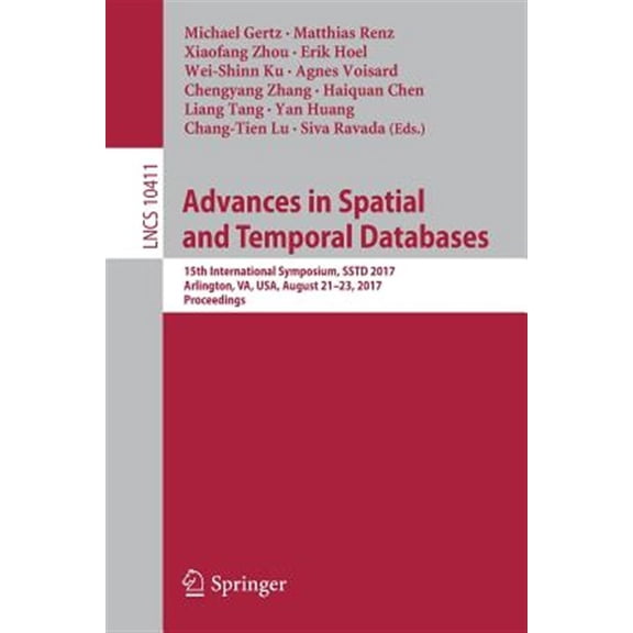 Pre-Owned Advances in Spatial and Temporal Databases: 15th International Symposium, Sstd 2017, Arlington, Va, Usa, August 21 - 23, 2017, Proceedings (Paperback)
