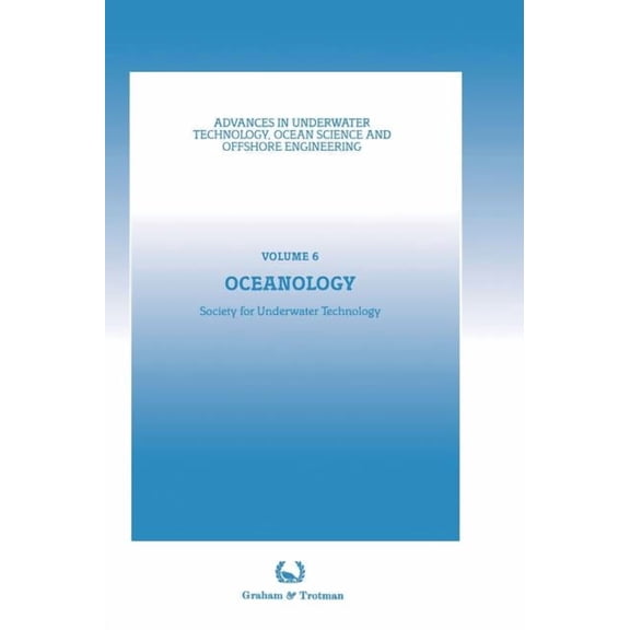 Advances in Underwater Technology, Ocean Oceanology: Proceedings of an International Conference (Oceanology International '86), Sponsored by the Society for Unde, Book 6, (Hardcover)