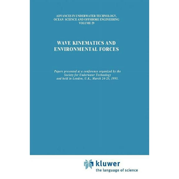 Advances in Underwater Technology, Ocean Wave Kinematics and Environmental Forces: Papers Presented at a Conference Organized by the Society for Underwater Techn, Book 29, (Paperback)