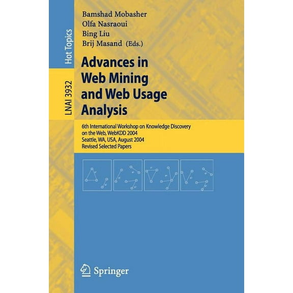Advances in Web Mining and Web Usage Analysis: 6th International Workshop on Knowledge Discovery on the Web, Webkdd 2004, (Paperback)
