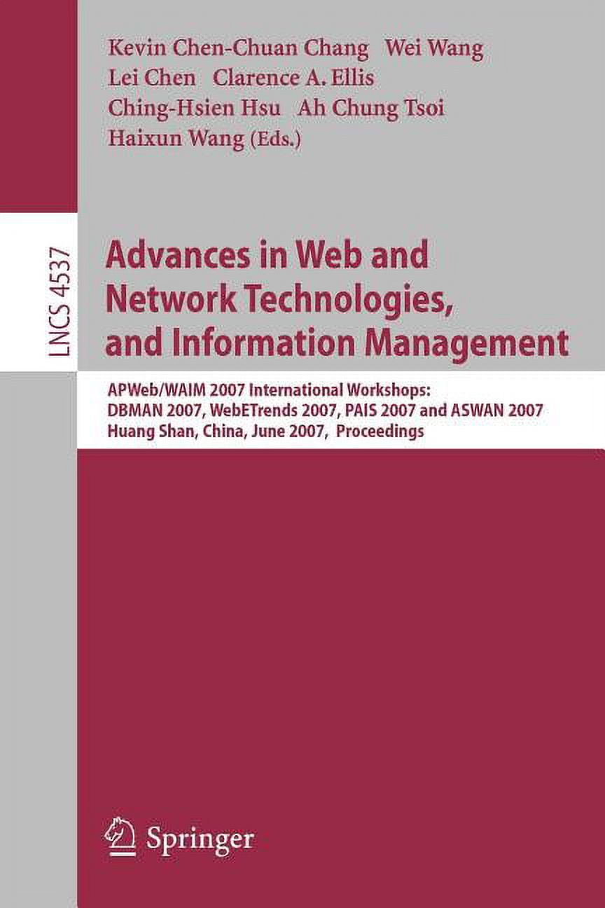 Advances in Web and Network Technologies, and Information Management: Apweb/Waim 2007 International Workshops: Dbman 2007, Webetrends 2007, Pais 2007 and Aswan 2007, Huang Shan, China, June 16-18, 200 - image 1 of 1