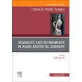 thumbnail image 1 of Advances and Refinements in Asian Aesthetic Surgery, An Issue of Clinics in, 1 of 1
