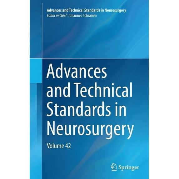 Advances and Technical Standards in Neur Advances and Technical Standards in Neurosurgery, Volume 42, Book 42, (Paperback)