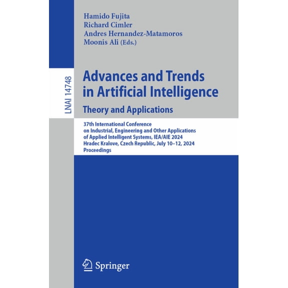 Advances and Trends in Artificial Intelligence. Theory and Applications: 37th International Conference on Industrial, En, (Paperback)
